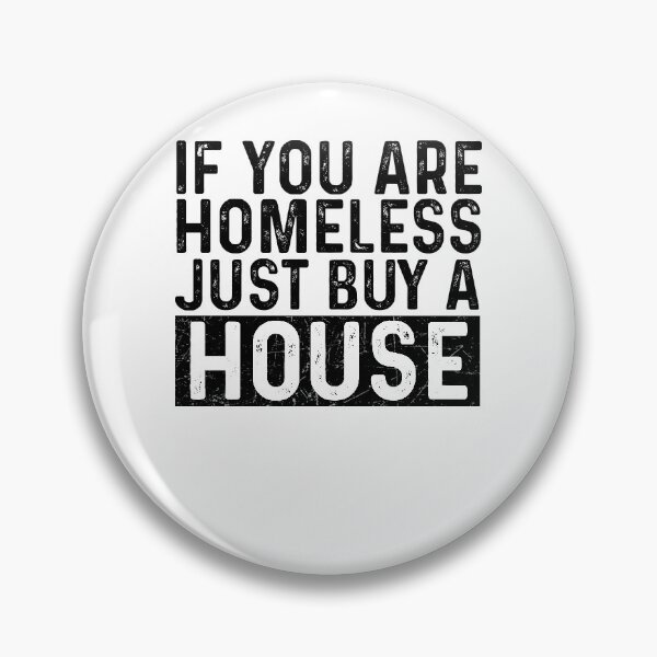 Item preview, If You Are Homeless Just Buy A House - Funny Best Gift Ideas Homeless Funny Quote designed and sold by NDTStore.