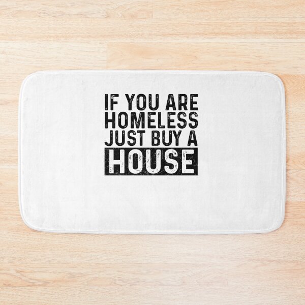 Item preview, If You Are Homeless Just Buy A House - Funny Best Gift Ideas Homeless Funny Quote designed and sold by NDTStore.