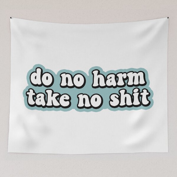 Item preview, Do No Harm Take No Shit designed and sold by allysmar.