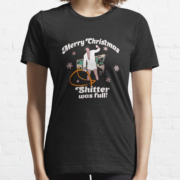 Merry Christmas Shitter Was Full Vacation Essential T-Shirt