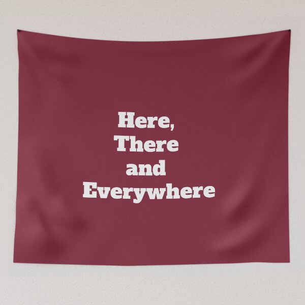 Item preview, Here, There and Everywhere designed and sold by QuotesDogma.