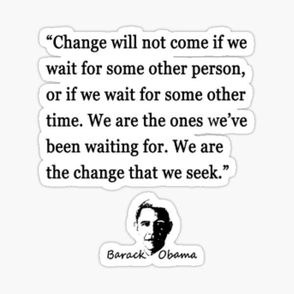 change-will-not-come-if-we-wait-for-some-other-person-or-if-we-wait