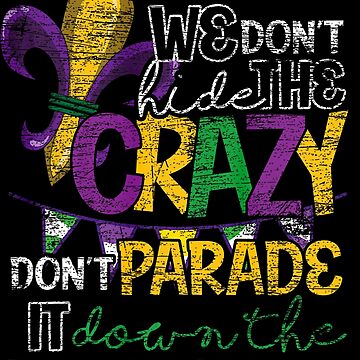 Funny Mardi Gras We Dont Hide Crazy Parade street, Parade It Down The  Street Short, Mardi Gras , Mardi Gras Party  Essential T-Shirt for Sale by  boba2002