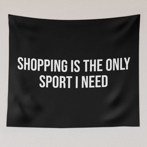 Item preview, Shopping Is The Only Sport I Need designed and sold by MSA-42.