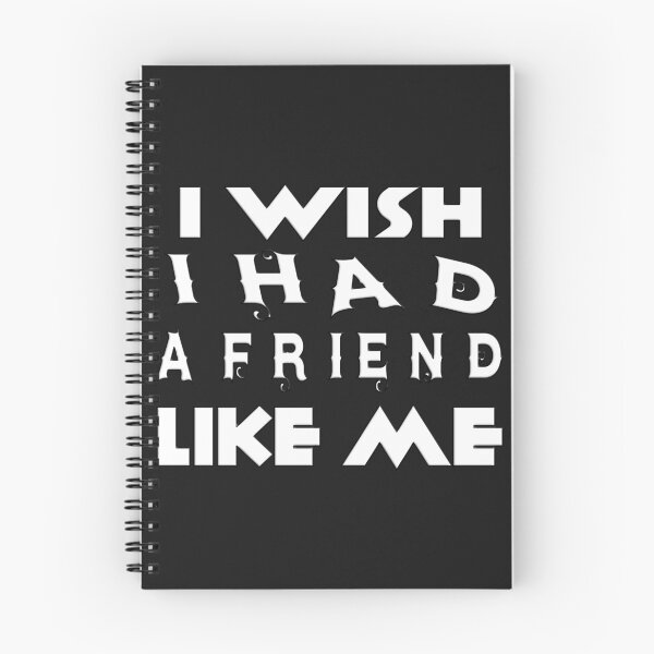 Item preview, I WISH I HAD A FRIEND LIKE ME designed and sold by Ralek.