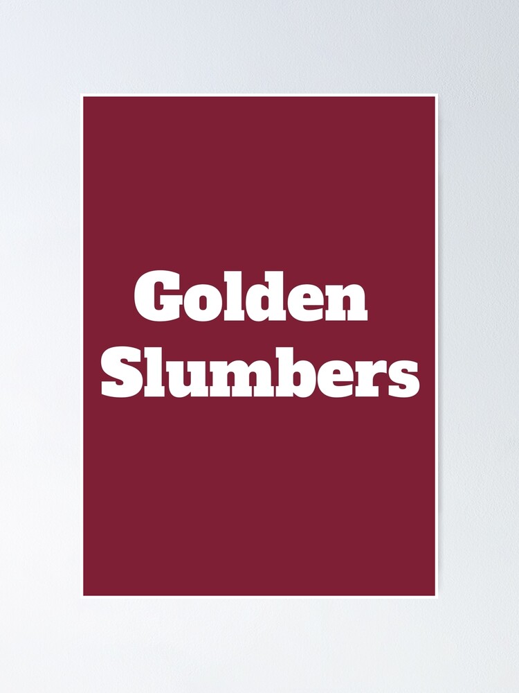 "Golden Slumbers" Poster by QuotesDogma Redbubble