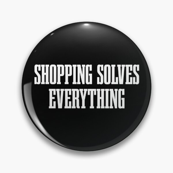 Item preview, Shopping Solves Everything designed and sold by MSA-42.