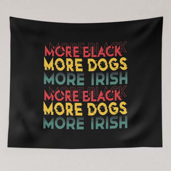 Item preview, more black more dogs more irish designed and sold by PUNCH ME IN SHOP.