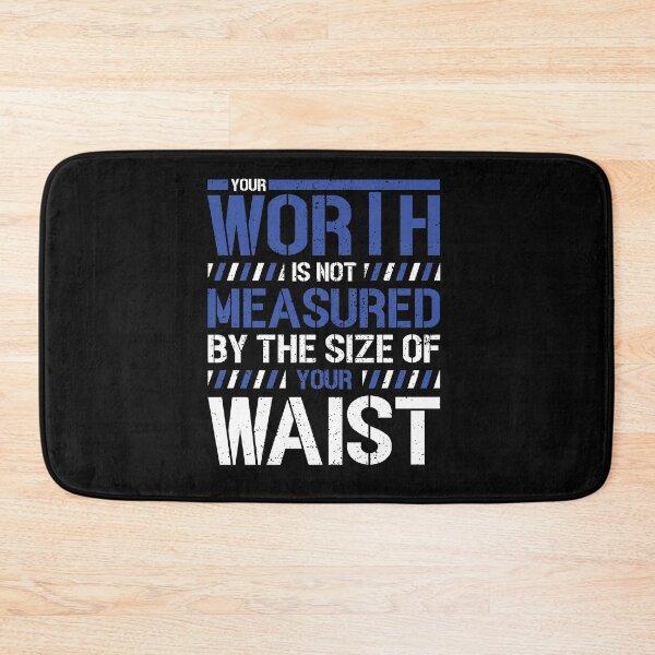 Item preview, Your Worth Is Not Measured By The Size Of Your Waist Gift designed and sold by TTFMerch.