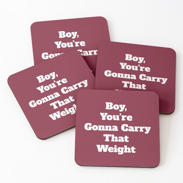 Item preview, Boy, you're gonna carry that weight designed and sold by QuotesDogma.