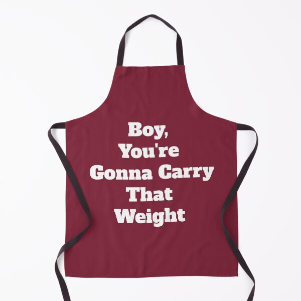 Item preview, Boy, you're gonna carry that weight designed and sold by QuotesDogma.
