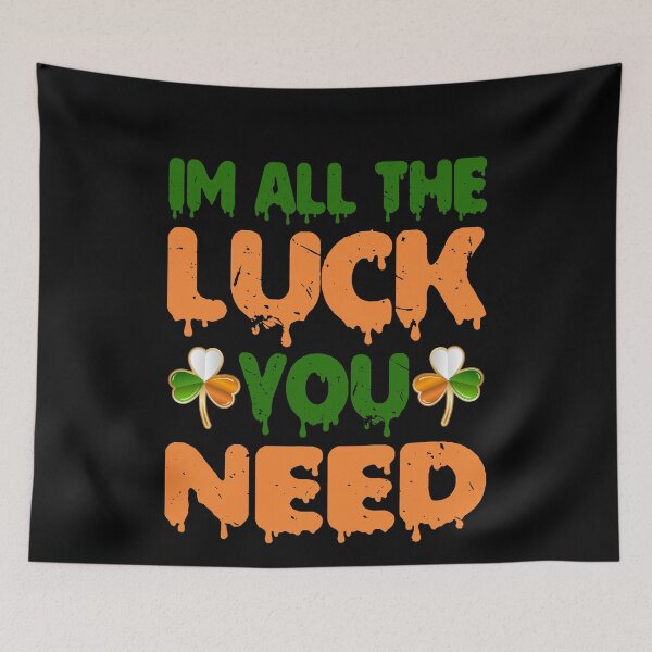 Item preview, im all the luck you need designed and sold by PUNCH ME IN SHOP.