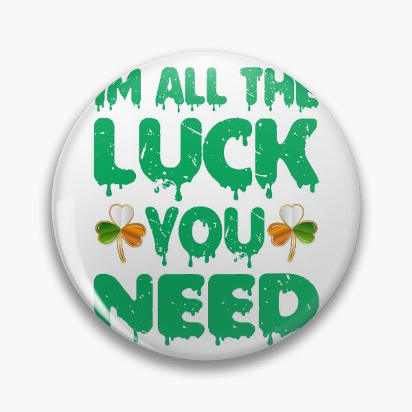 Item preview, im all the luck you need designed and sold by PUNCH ME IN SHOP.