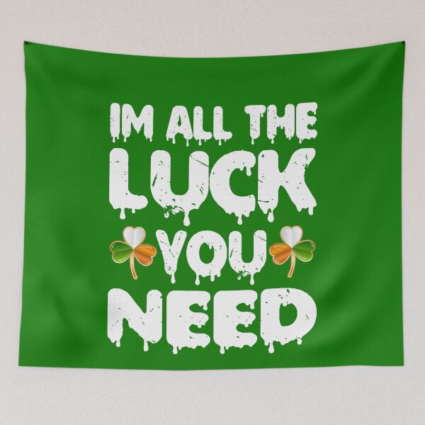 Item preview, im all the luck you need designed and sold by PUNCH ME IN SHOP.