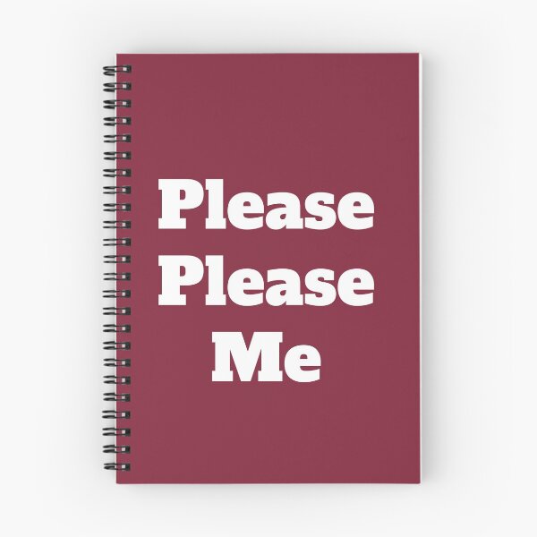 Item preview, Please Please Me designed and sold by QuotesDogma.