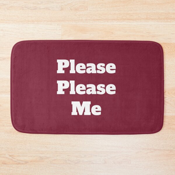 Item preview, Please Please Me designed and sold by QuotesDogma.
