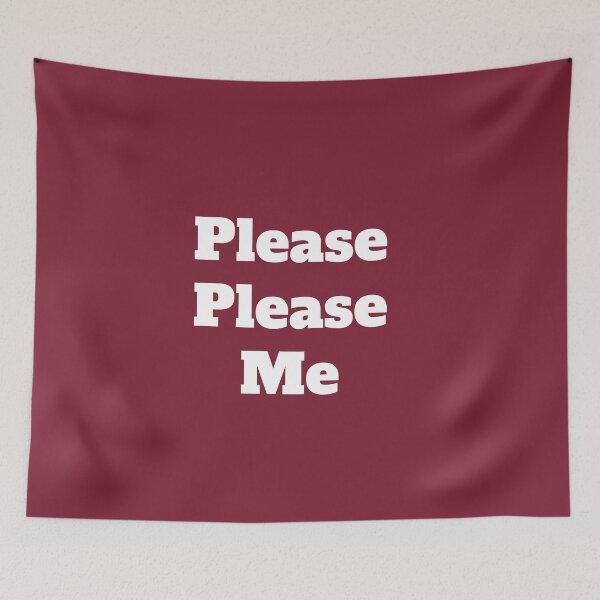 Item preview, Please Please Me designed and sold by QuotesDogma.