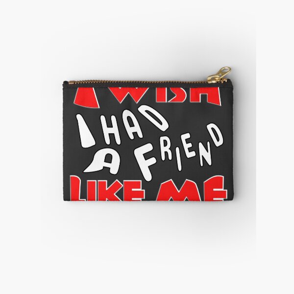 Item preview,   I WISH I HAD A FRIEND LIKE ME designed and sold by Ralek.