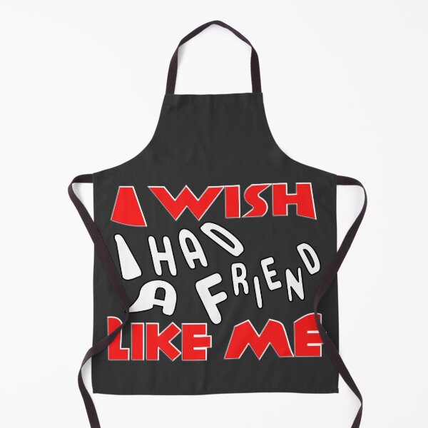 Item preview,   I WISH I HAD A FRIEND LIKE ME designed and sold by Ralek.