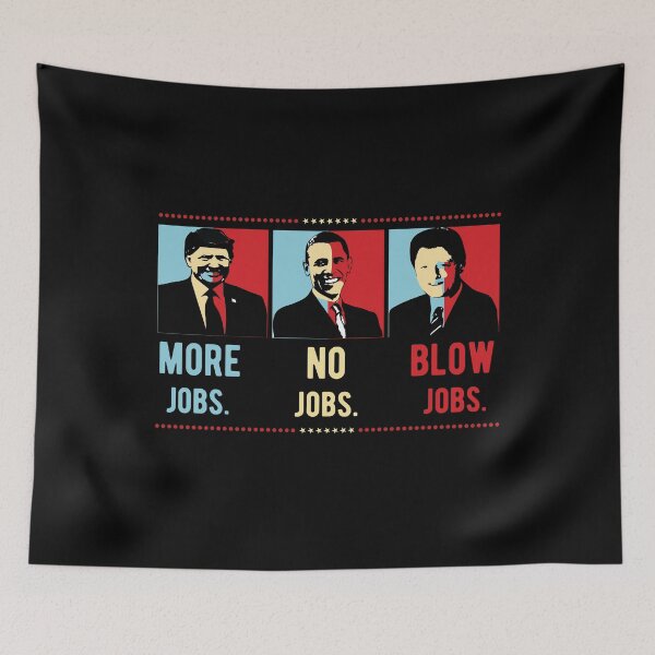Item preview, More Jobs No Jobs Blow Jobs Election Gift designed and sold by TTFMerch.