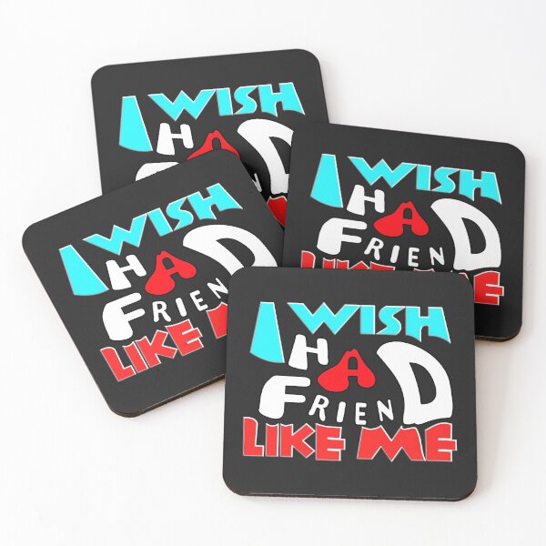 Item preview,   I WISH I HAD A FRIEND LIKE ME designed and sold by Ralek.