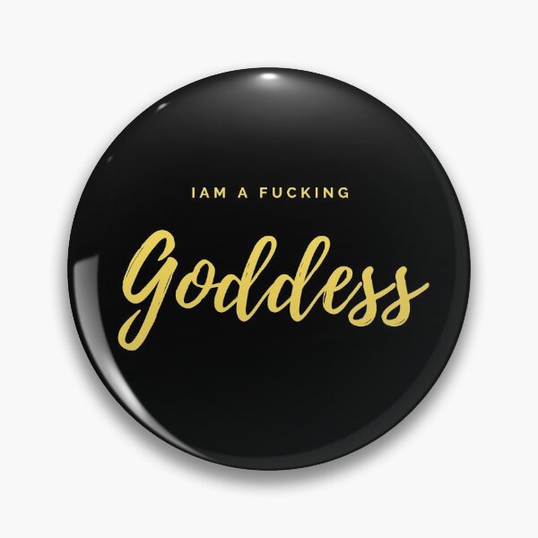 Item preview, I am a fucking Goddess designed and sold by Amateuristic.