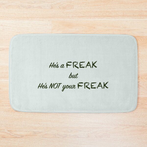Item preview, He's a Freak but He's NOT your Freak. designed and sold by Webbed Toe Design's.