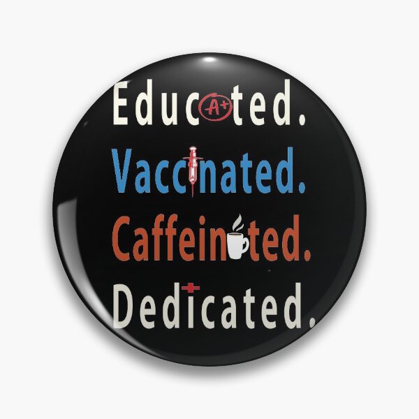 Item preview, Educated Vaccinated Caffeinated Dedicated  funny Gift Nursing  designed and sold by joy4shirt.