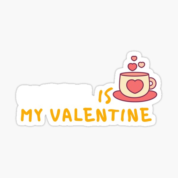 Vintage funny coffee is my valentine Design Sticker