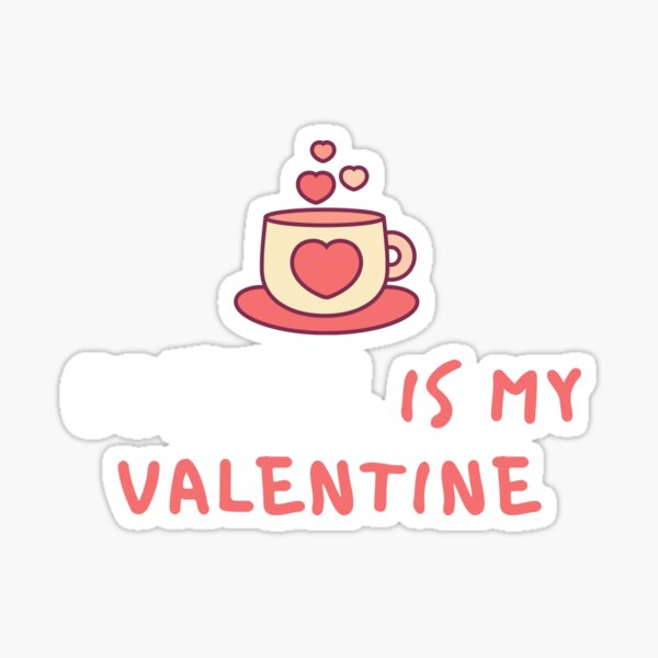 Funny Comic coffee is my valentine Design Sticker
