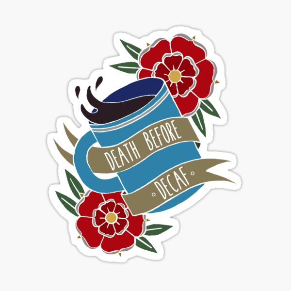 Death Before Decaf Sticker