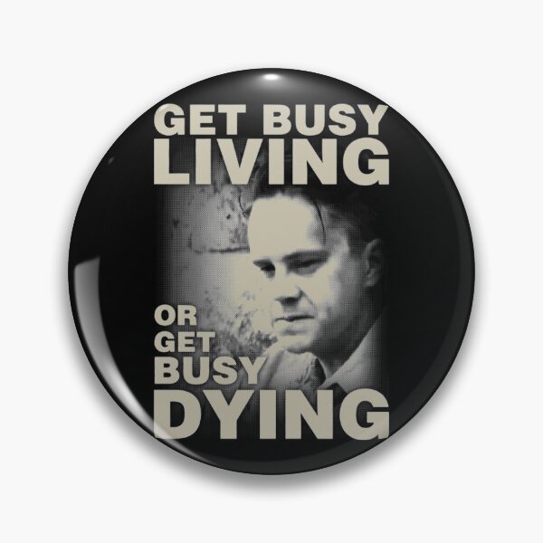 Item preview, Get Busy Living or Get Busy Dying designed and sold by Aleksandar Kostjuk.