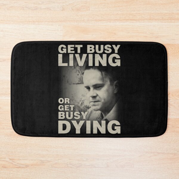 Item preview, Get Busy Living or Get Busy Dying designed and sold by Aleksandar Kostjuk.
