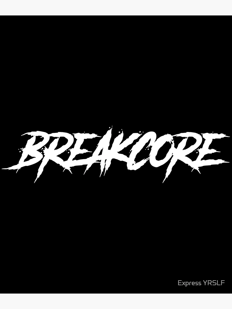 Thumbnail 3 of 3, Poster, Breakcore designed and sold by Express YRSLF.