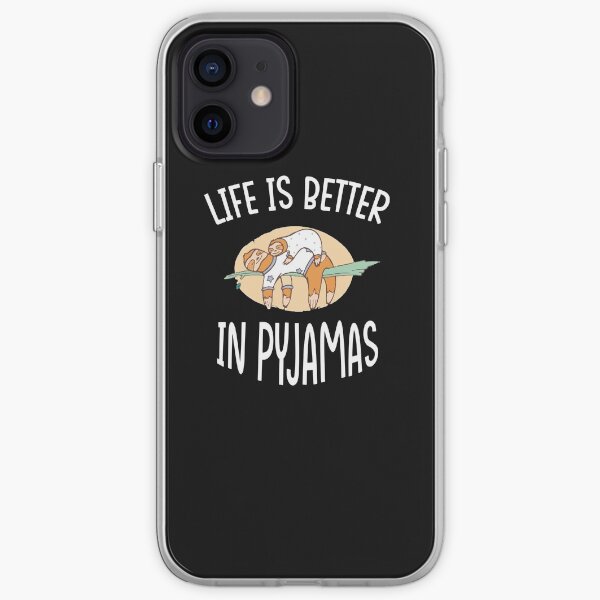 life is better in pyjamas,funny gift for lazy people iPhone Soft Case