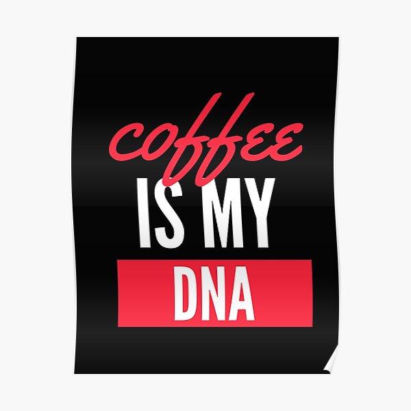 Funny coffee is my DNA Design Poster