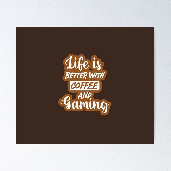 Item preview, Life Is Better With Coffee And Gaming designed and sold by max48.