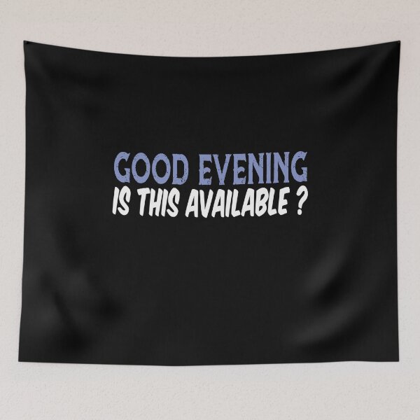 Item preview, Good Evening Is This Available designed and sold by ayyoubdz.