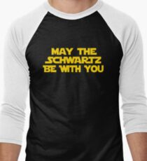 May The Schwartz Be With You Men's Baseball ¾ T-Shirt