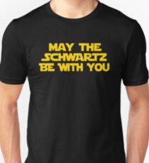 May The Schwartz Be With You Unisex T-Shirt
