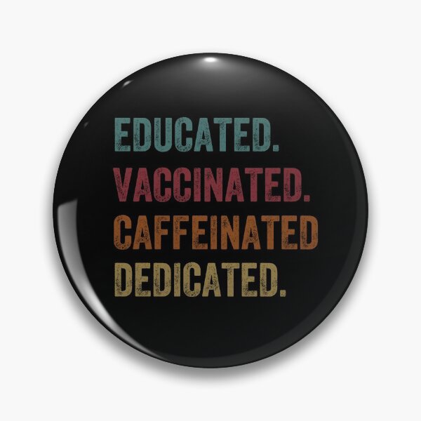 Item preview, educated, vaccinated, caffeinated, dedicated designed and sold by PRINTED ..