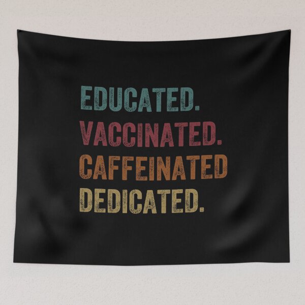 Item preview, educated, vaccinated, caffeinated, dedicated designed and sold by PRINTED ..