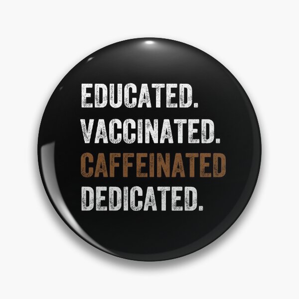 Item preview, educated, vaccinated, caffeinated, dedicated designed and sold by PRINTED ..