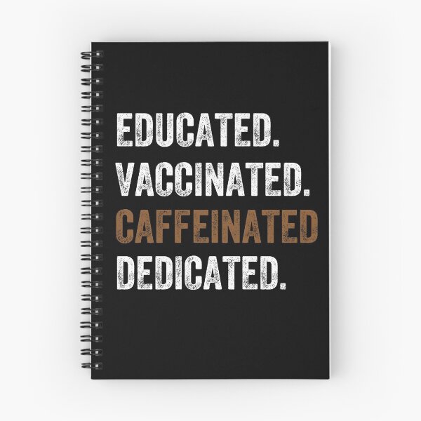 Item preview, educated, vaccinated, caffeinated, dedicated designed and sold by PRINTED ..