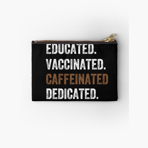 Item preview, educated, vaccinated, caffeinated, dedicated designed and sold by PRINTED ..
