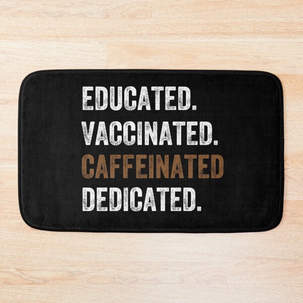 Item preview, educated, vaccinated, caffeinated, dedicated designed and sold by PRINTED ..