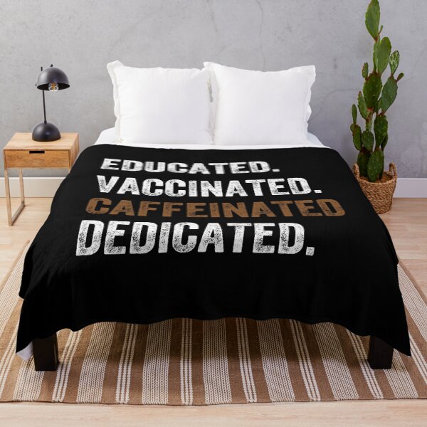 Item preview, educated, vaccinated, caffeinated, dedicated designed and sold by PRINTED ..