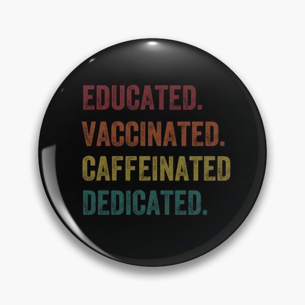 Item preview, educated, vaccinated, caffeinated, dedicated designed and sold by PRINTED ..