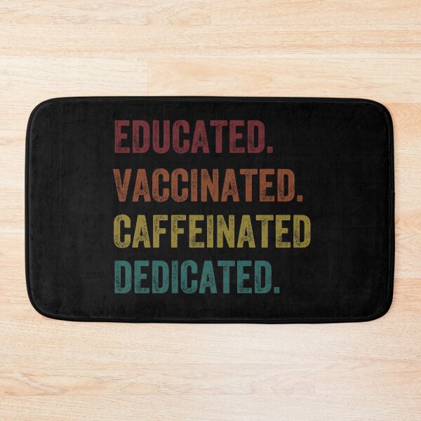 Item preview, educated, vaccinated, caffeinated, dedicated designed and sold by PRINTED ..