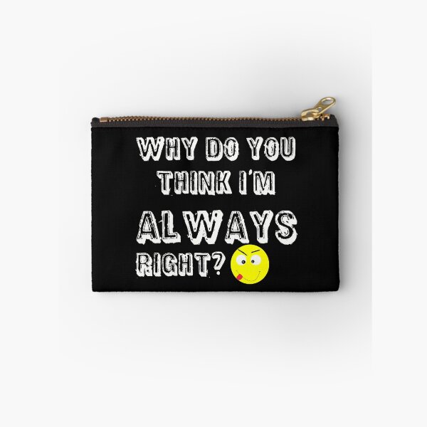 Item preview, Why do you think I'm always right? designed and sold by Areashor.